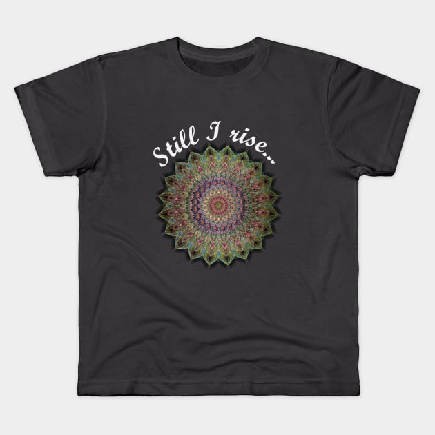 Still I rise... Kids T-Shirt by Oopsie Daisy!